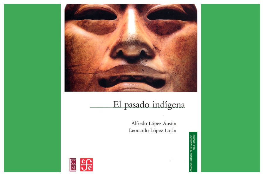 ‘El pasado indígena’, un libro sobre las antiguas civilizaciones de México
